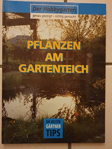 Pflanzen am Gartenteich (Der Hobbygarten). Genau gezeigt-richtig gemacht.