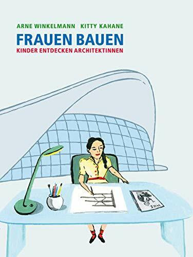 Frauen bauen: Kinder entdecken Architektinnen