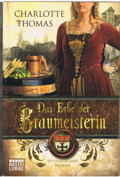 Das Erbe der Braumeisterin: Historischer Roman
