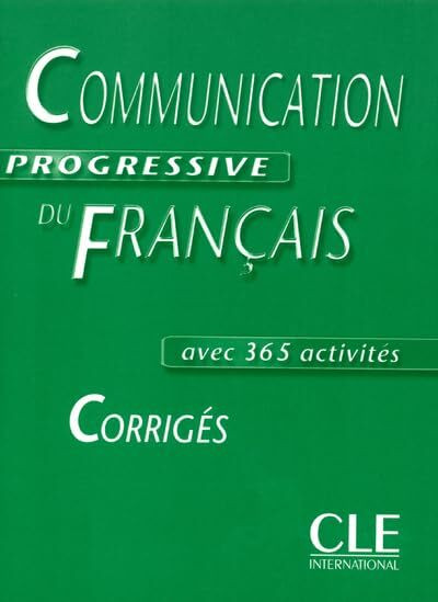 Communication Progressive Du Francais Corriges Avec 365 CctivitiesCommunication progressive du français : Corrigés: Corriges intermediaire