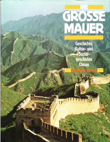 Die grosse Mauer - Geschichte, Kultur- und Sozialgeschichte Chinas