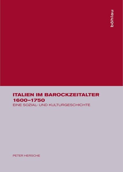 Italien im Barockzeitalter (1600-1750): Eine Sozial- und Kulturgeschichte