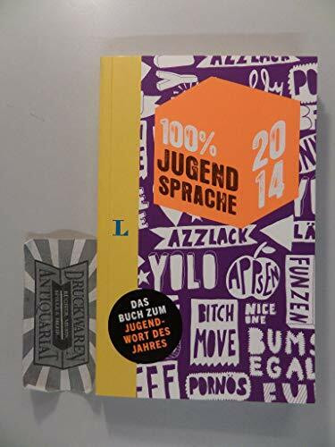 100 Prozent Jugendsprache 2014: Hä?? Jugendsprache unplugged 2014. Das Buch zum Jugendwort des Jahres