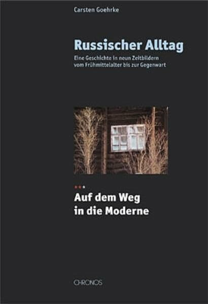 Russischer Alltag. Eine Geschichte in neun Zeitbildern vom Frühmittelalter... / Russischer Alltag. Eine Geschichte in neun Zeitbildern vom ... vom Frühmittelalter bis zur Gegenwart)