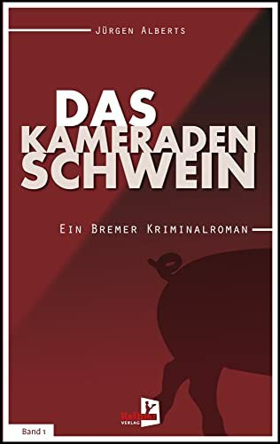 Das Kameradenschwein: Ein Bremer Kriminalroman – Band 1