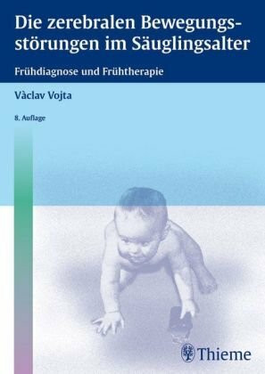 Die zerebralen Bewegungsstörungen im Säuglingsalter: Frühdiagnose und Frühtherapie