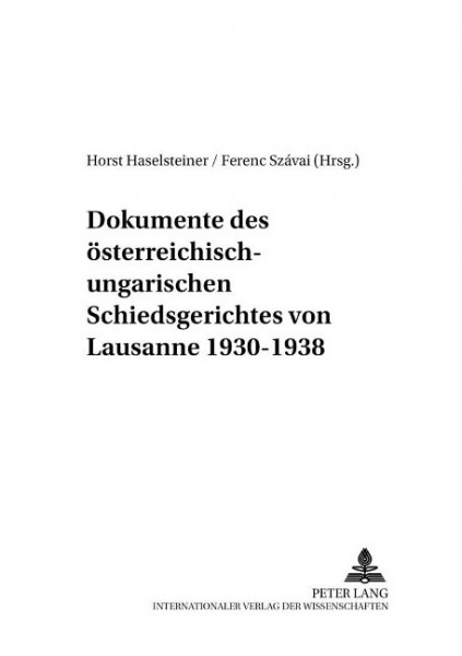 Dokumente des österreich-ungarischen Schiedsgerichtes von Lausanne 1930-1938