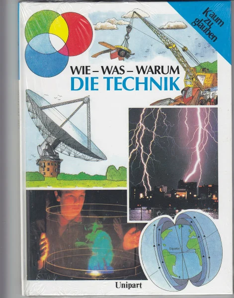 Die Technik. (Wie - Was - Warum. Antworten auf interessante Fragen.)