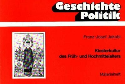Klosterkultur des Früh- und Hochmittelalters: Klöster und Stifte als Zentren kulturellen, sozialen und wirtschaftlichen Lebens / Materialheft
