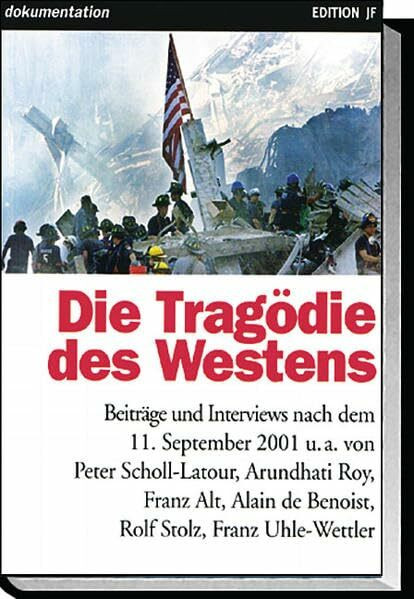 Die Tragödie des Westens: Beiträge und Interviews aus der Jungen Freiheit nach dem 11. September 2001 (Edition JF)