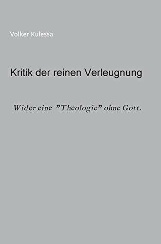 Kritik der reinen Verleugnung: Wider eine "Theologie" ohne Gott