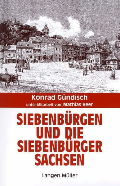 Siebenbürgen und die Siebenbürger Sachsen (Studienbuchreihe der Stiftung Ostdeutscher Kulturrat)