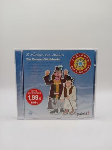 3 Märchen aus Ungarn - Zu Eurem Wohlsein + Der Königssohn der sich nach der Unsterblichkeit sehnte + Prinz Johann und Prinzessin Windhauch (Märchen aus aller Welt)