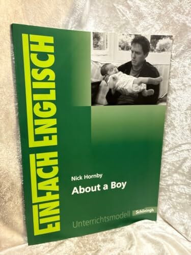 EinFach Englisch Unterrichtsmodelle. Unterrichtsmodelle für die Schulpraxis: EinFach Englisch Unterrichtsmodelle: Nick Hornby: About a Boy: inkl. Filmanalyse