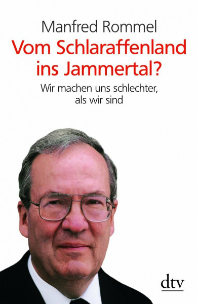 Vom Schlaraffenland ins Jammertal?: Wir machen uns schlechter, als wir sind (dtv Sachbuch)