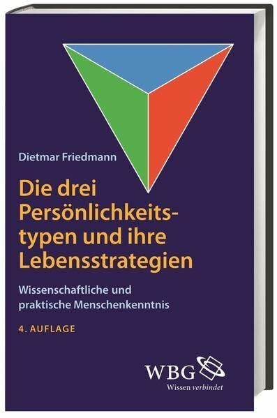 Die drei Persönlichkeitstypen und ihre Lebensstrategie: Wissenschaftliche und praktische Menschenkenntnis