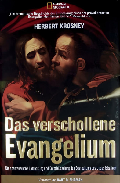 Das verschollene Evangelium: Die abenteuerliche Entdeckung und Entschlüsselung des Evangeliums des Judas Iskarioth