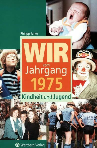 Wir vom Jahrgang 1975 - Kindheit und Jugend (Jahrgangsbände)