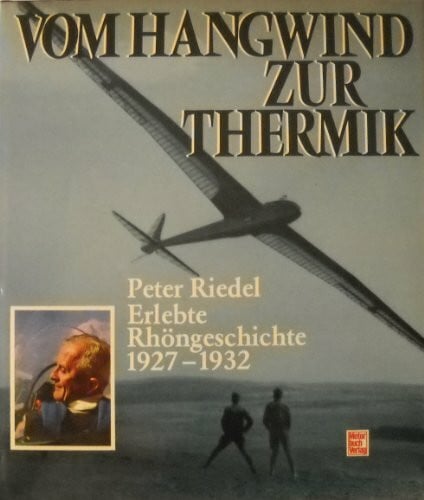 Vom Hangwind zur Thermik: Erlebte Rhöngeschichte 1927-1932