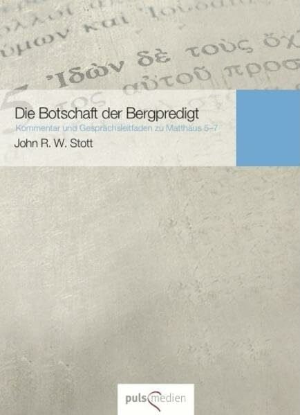 Die Botschaft der Bergpredigt: Kommentar und Gesprächsleitfaden zu Matthäus 5-7