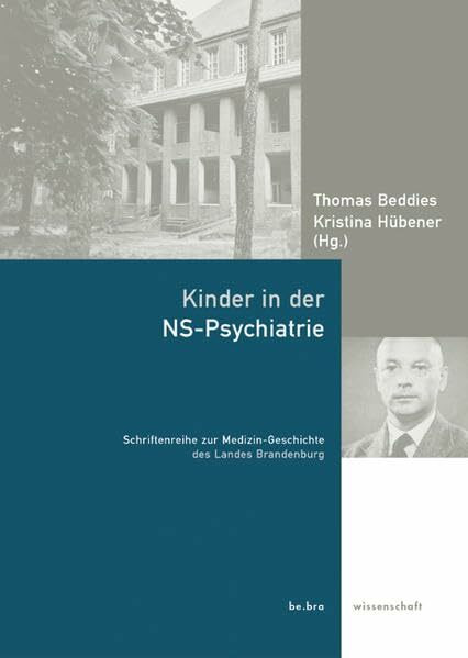 Kinder in der NS-Psychiatrie (Schriftenreihe zur Medizin-Geschichte)