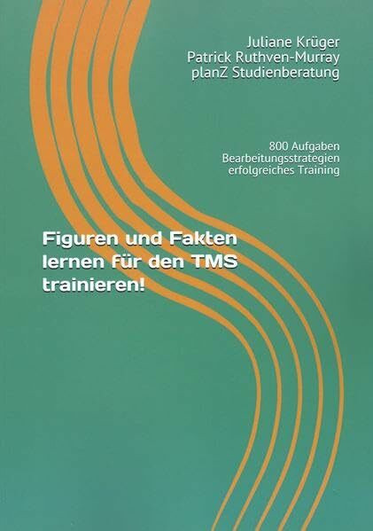 Figuren und Fakten lernen für den TMS trainieren!: 800 Aufgaben Bearbeitungsstrategien erfolgreiches Training (TMS - Infos und Vorbereitung, Band 4)