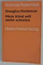 Mein Kind will nicht schlafen. Förderung und Formung des Schlafverhaltens - ein praktischer Ratgeber für Eltern von Vorschulkindern