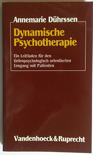 Dynamische Psychotherapie: Ein Leitfaden für den tiefenpsychologisch orientierten Umgang mit Patienten