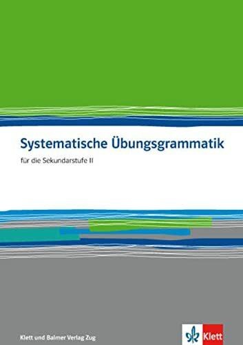 Systematische Übungsgrammatik: Für die Sekundarstufe II
