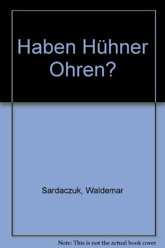 Haben Hühner Ohren?: Eine nicht unwahre Geschichte. Außerdem: Die Zwergschulen - Geschichten von Kin