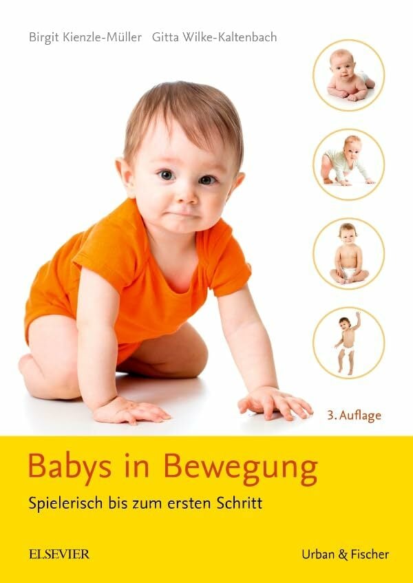Babys in Bewegung: Spielerisch bis zum ersten Schritt Babys in Bewegung: Spielerisch bis zum ersten Schritt