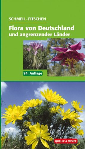 Schmeil/Fitschen: Flora von Deutschland und angrenzender Länder: Ein Buch zum Bestimmen der wildwachsenden und häufig kultivierten Gefäßpflanzen