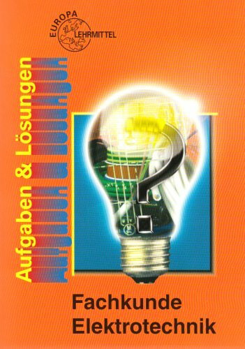 Fachkunde Elektrotechnik. Aufgaben und Lösungen