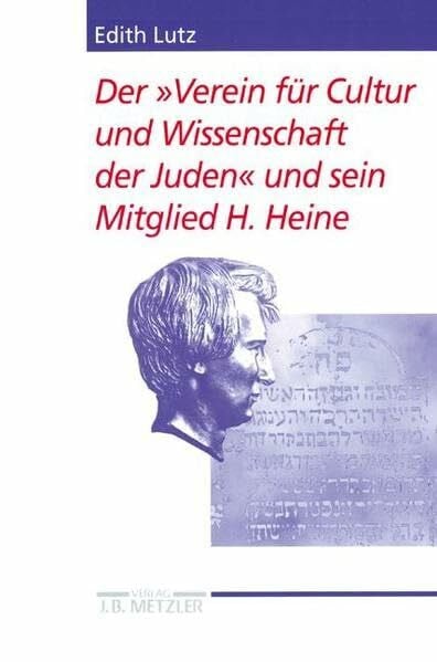 Der "Verein für Cultur und Wissenschaft der Juden" und seine Mitglied H. Heine (Heine-Studien)