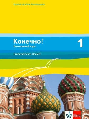 Konetschno! 1. Intensivnyj kurs: Grammatisches Beiheft 1. Lernjahr (Konetschno! Intensivnyj kurs. Russisch als 3. Fremdsprache Ausgabe ab 2009)