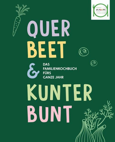 QUERBEET & KUNTERBUNT: Das Familienkochbuch fürs ganze Jahr