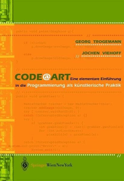 CodeArt: Eine elementare Einführung in die Programmierung als künstlerische Praktik (Ästhetik und Naturwissenschaften / Medienkultur)