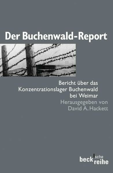 Der Buchenwald-Report: Bericht über das Konzentrationslager Buchenwald bei Weimar (Beck'sche Reihe)
