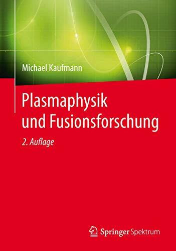 Plasmaphysik und Fusionsforschung: 2. Auflage