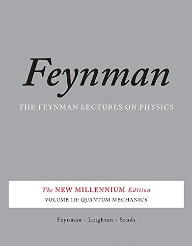 The Feynman Lectures on Physics, Vol. III: The New Millennium Edition: Quantum Mechanics (Feynman Lectures on Physics (Paperback))