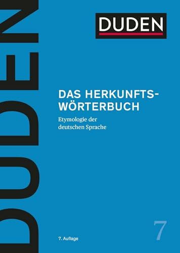 Duden – Das Herkunftswörterbuch. Etymologie der deutschen Sprache. Lexikon der Wortherkunft: Wortursprünge und Bedeutungen inkl. Redewendungen einfach erklärt (Duden - Deutsche Sprache in 12 Bänden)