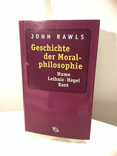 Geschichte der Moralphilosophie: Hume - Leibniz - Kant - Hegel