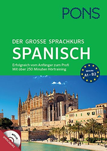 PONS Der große Sprachkurs Spanisch: Erfolgreich vom Anfänger zum Profi! Großes Lernbuch mit 352 Seiten plus Audio CD mit über 250 min. Hörtraining.: ... mit über 250 Minuten Hörtraining auf MP3-CD