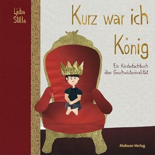 Kurz war ich König. Ein Kinderfachbuch über Geschwisterrivalität, Bildergeschichte für große Geschwister ab 3 Jahren