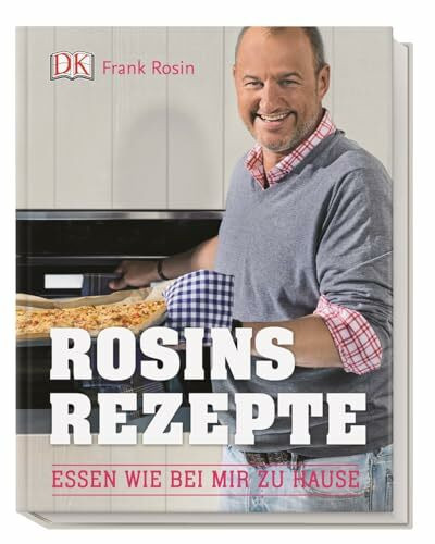 Rosins Rezepte: Essen wie bei mir zu Hause