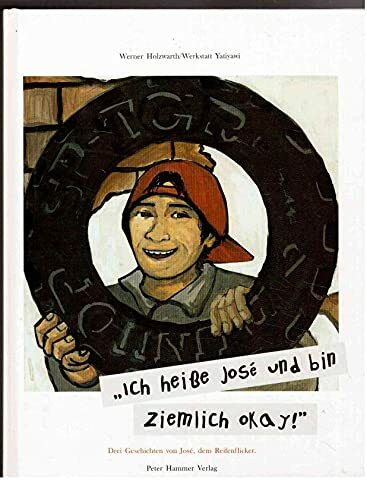 Ich heiße Jose und bin ziemlich okay. Drei Geschichten von Jose, dem Reifenflicker