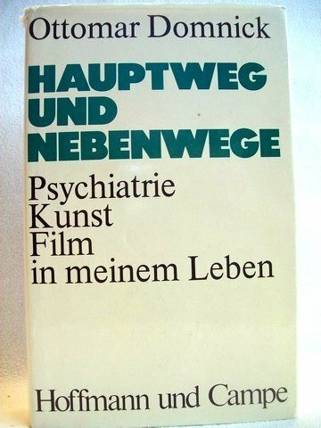 Hauptwege und Nebenwege. Psychiatrie, Kunst, Film in meinem Leben