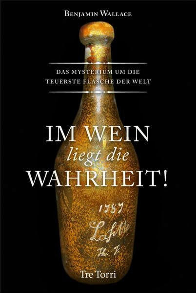 Im Wein liegt die Wahrheit! Das Mysterium um die teuerste Flasche der Welt