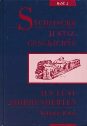 Sächsische Justizgeschichte aus fünf Jahrhunderten: Band 2
