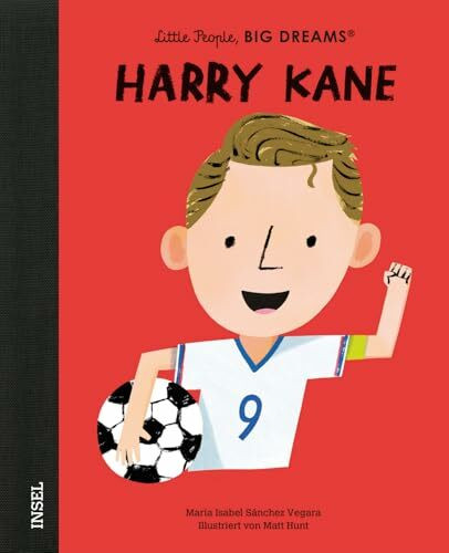 Harry Kane – Little People, BIG DREAMS (Deutsche Ausgabe): Einer der besten Stürmer der Welt | Kinderbuch ab 4 Jahre